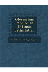 Glossarium Mediae at Infimae Latinitatis...