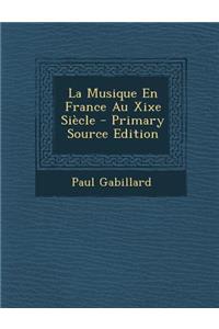 La Musique En France Au Xixe Siecle - Primary Source Edition