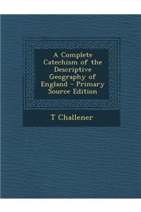 Complete Catechism of the Descriptive Geography of England