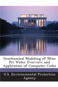 Geochemical Modeling of Mine Pit Water Overview and Application of Computer Codes