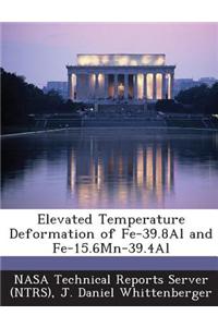 Elevated Temperature Deformation of Fe-39.8al and Fe-15.6mn-39.4al