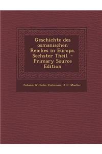 Geschichte Des Osmanischen Reiches in Europa. Sechster Theil.