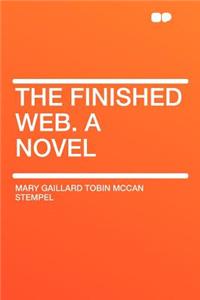 The Finished Web. a Novel