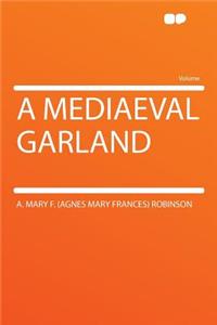 A Mediaeval Garland