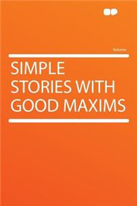 Simple Stories with Good Maxims
