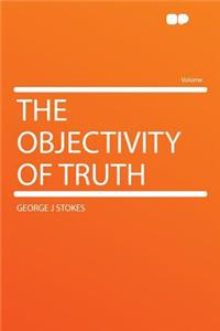 The Objectivity of Truth