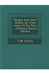 Dragon Sant Paol: Drame En Trois Actes Et En Vers - Primary Source Edition