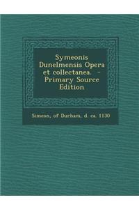 Symeonis Dunelmensis Opera Et Collectanea.