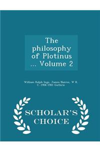Philosophy of Plotinus ... Volume 2 - Scholar's Choice Edition