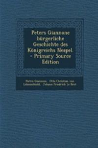 Peters Giannone Burgerliche Geschichte Des Konigreichs Neapel. - Primary Source Edition