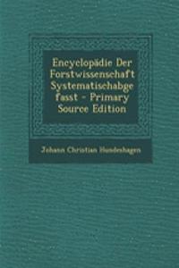 Encyclopadie Der Forstwissenschaft Systematischabgefasst - Primary Source Edition