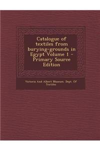Catalogue of Textiles from Burying-Grounds in Egypt Volume 1