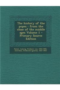 The History of the Popes: From the Close of the Middle Ages Volume 1
