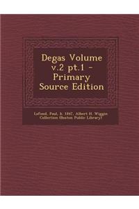 Degas Volume V.2 PT.1