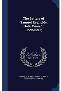 The Letters of Samuel Reynolds Hole, Dean of Rochester;