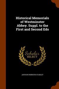 Historical Memorials of Westminster Abbey. Suppl. to the First and Second Eds