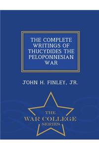Complete Writings of Thucydides the Peloponnesian War - War College Series
