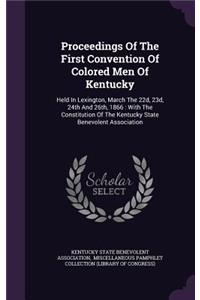 Proceedings Of The First Convention Of Colored Men Of Kentucky