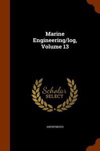 Marine Engineering/Log, Volume 13