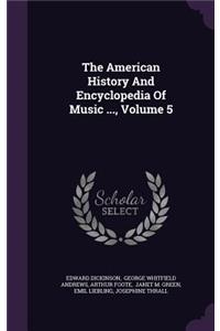 American History And Encyclopedia Of Music ..., Volume 5