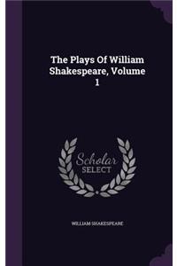 The Plays Of William Shakespeare, Volume 1