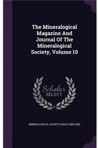 The Mineralogical Magazine and Journal of the Mineralogical Society, Volume 10