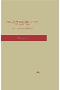Anglo-American Support for Jordan: The Career of King Hussein