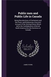 Public Men and Public Life in Canada
