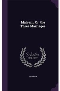 Malvern; Or, the Three Marriages