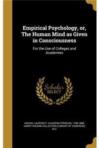 Empirical Psychology, or, The Human Mind as Given in Consciousness