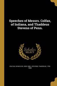 Speeches of Messrs. Colfax, of Indiana, and Thaddeus Stevens of Penn.