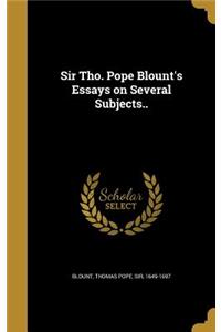 Sir Tho. Pope Blount's Essays on Several Subjects..