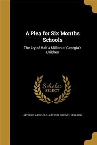 Plea for Six Months Schools