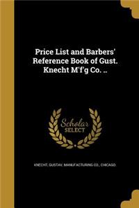 Price List and Barbers' Reference Book of Gust. Knecht M'F'g Co. ..