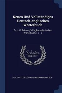 Neues Und Vollständiges Deutsch-englisches Wörterbuch