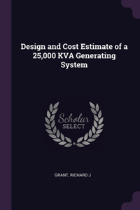 Design and Cost Estimate of a 25,000 KVA Generating System