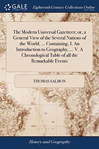 THE MODERN UNIVERSAL GAZETTEER; OR, A GE