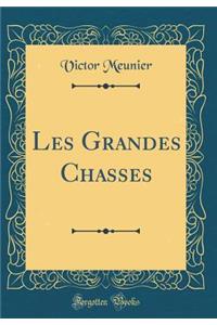 Les Grandes Chasses (Classic Reprint)