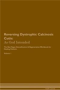 Reversing Dystrophic Calcinosis Cutis