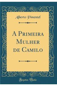 A Primeira Mulher de Camilo (Classic Reprint)