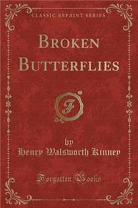 Broken Butterflies (Classic Reprint)