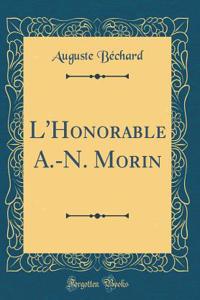 L'Honorable A.-N. Morin (Classic Reprint)