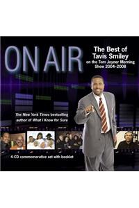 On Air: The Best of Tavis Smiley on the Tom Joyner Morning Show 2004 - 2008