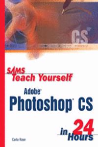 Sam's Teach Yourself Photoshop CS in 24 Hours