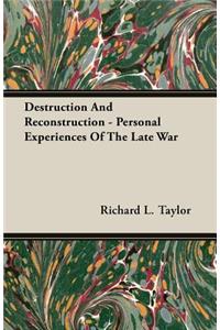 Destruction and Reconstruction - Personal Experiences of the Late War