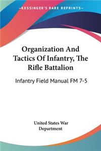 Organization And Tactics Of Infantry, The Rifle Battalion