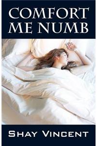 Comfort Me Numb