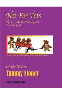 Not For Tots Top 10 Teddy Bear Techniques to treat grief