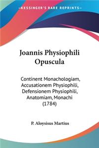 Joannis Physiophili Opuscula