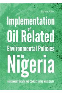 Implementation of Oil Related Environmental Policies in Nigeria